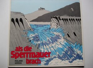 gebrauchtes Buch – Roland Gööck – Als die Sperrmauer brach. Ein Bericht über die Zerstörung der Edertalsperre am 17. Mai 1943 und den Wiederaufbau im Edertal