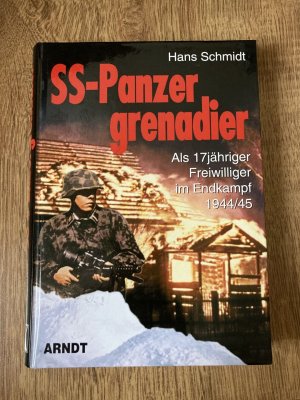 gebrauchtes Buch – Hans Schmidt – SS-Panzergrenadier - Als 17jähriger Freiwilliger im Endkampf 1944/45