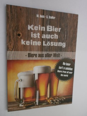 gebrauchtes Buch – Kein Bier ist auch keine Lösung...Biere aus aller Welt