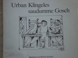 Urban Klingeles saudumme Gosch. Illustriert von Robert Seyfried