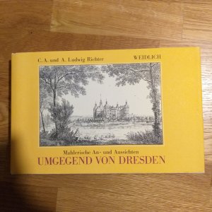 Mahlerische An- und Aussichten der Umgebung von Dresden in einem Kreise von sechs bis acht Meilen