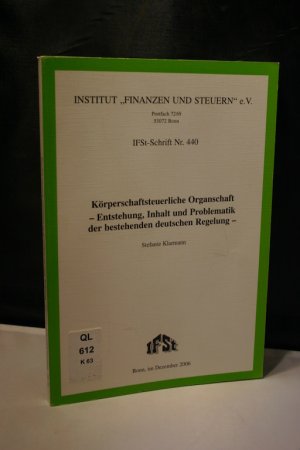 gebrauchtes Buch – Stefanie Klarmann – Körperschaftsteuerliche Organschaft - Entstehung, Inhalt und Problematik der bestehenden deutschen Regelung (IFSt-Schrift, Nr. 440)