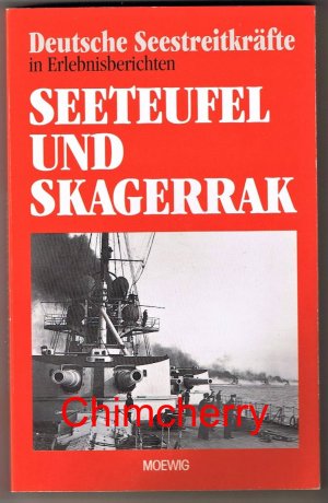 Seeteufel und Skagerrak. Deutsche Seestreitkräfte in Erlebnisberichten