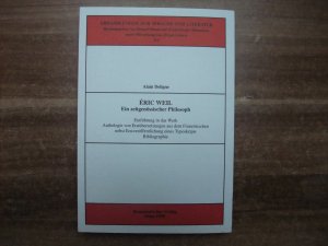 Eric Weil. Ein zeitgenössischer Philosoph - Einführung in das Werk, Anthologie von Erstübersetzungen aus dem Französischen nebst Erstveröffentlichung eines Typoskripts, Bibliographie