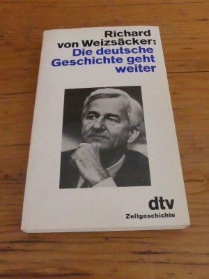 gebrauchtes Buch – Weizsäcker, Richard von – Die deutsche Geschichte geht weiter