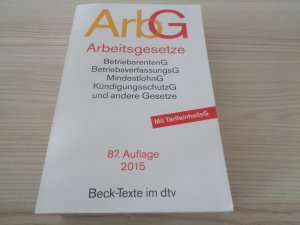 Arbeitsgesetze ArbG - BetiebsrentenG, BetriebsverfassungsG, MindestlohnG, KündigungsschutzG und andere Gesetze