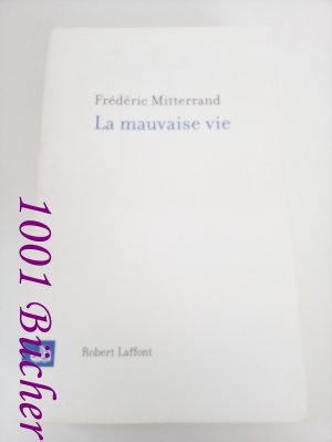 gebrauchtes Buch – Frédéric Mitterrand – La Mauvaise Vie