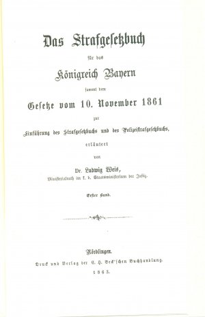 Das Strafgesetzbuch für das Königreich Bayern sammt dem Gesetze vom 10. November 1861 zur Einführung des Strafgesetzbuchs und des Polizeistrafgesetzbuchs […]