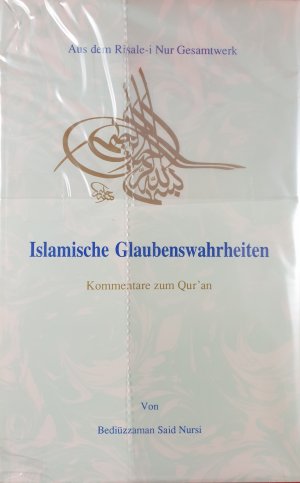 Islamische Glaubenswahrheiten. Kommentare zum Quran. Aus dem Risale-i Nur Gesamtwerk