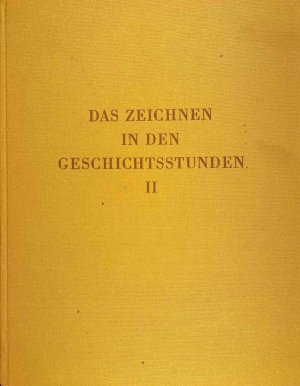 Das Zeichnen in den Geschichtsstunden : Hilfslehrmittel f. d. Geschichtsunterricht in Schweizerschulen. Schriften des Schweizerischen Lehrervereins ; […]