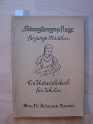 Säuglingspflege für junge Mädchen Ein Unterrichtsbuch für Schulen