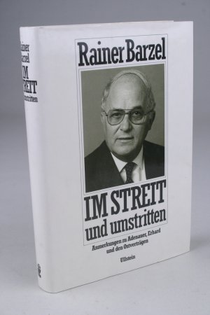 Im Streit und umstritten. Anmerkungen zu Adenauer, Erhzard und den Ostverträgen (signiert)