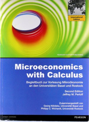 Microeconomics with Calculus. Begleitbuch zur Vorlesung Mikroökonomie an den Universitäten Basel und Rostock