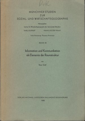 Information und Kommunikation als Elemente der Raumstruktur., Ruppert, Karl. Haas, Hans-Dieter. Polensky. Hrsg. Institut für Wirtschaftsgeographie der Universität München.