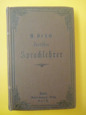 Allgemeiner deutscher Sprachlehrer und Briefsteller. Ein Ratgeber bei allen Fragen der Rechtschreibung, Grammatik und Stilistik, nebst Mustersammlung […]