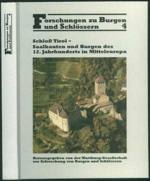 Forschungen zu Burgen und Schlössern Bd. 4: Schloss Tirol - Saalbauten und Burgen des 12. Jahrhunderts in Mitteleuropa