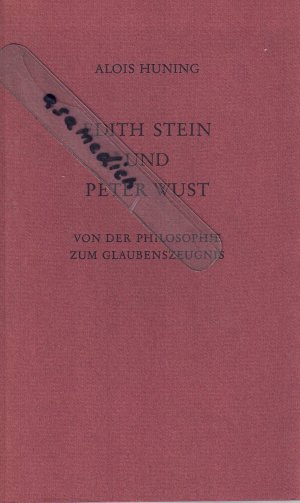 Edith Stein und Peter Wust -- Von der Philosophie zum Glaubenszeugnis