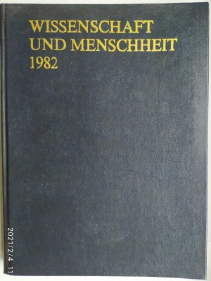 Wissenschaft und Menschheit 1982. Internationales Jahrbuch - fasslich und exakt über das Wichtigste in der Weltwissenschaft