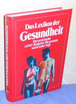 Das Lexikon der Gesundheit. Der praktische ADAC-Ratgeber für gesunde und kranke Tage