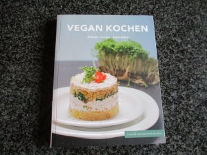 Vegan kochen: Einfach - lecker - laktosefrei: Gesund und natürlich kochen