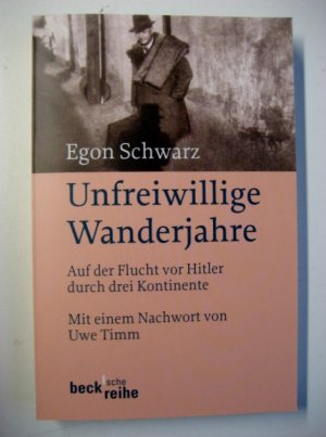 gebrauchtes Buch – Egon Schwarz – Unfreiwillige Wanderjahre - Auf der Flucht vor Hitler durch drei Kontinente