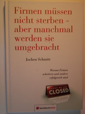 Firmen müssen nicht sterben - aber manchmal werden sie umgebracht - Warum Firmen scheitern und andere erfolgreich sind