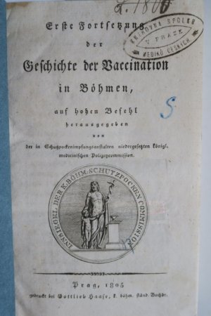 Thaddäus von Bayer (von) und Anton Holly: Erste Fortsetzung der Geschichte der Vaccination in Böhmen auf hohen Befehl herausgegeben von der in Schutzpockenimpfungsanstalten […]