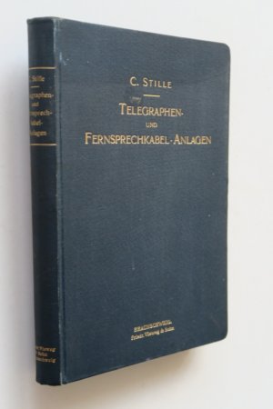 Stille, C. Telegraphen- und Fernsprechkabelanlagen. Erste Ausgabe. Braunschweig, Druck und Verlag von Friedr. Vieweg & Sohn, 1911. * Mit 1 gefalteter […]