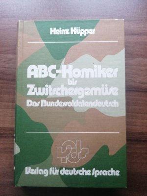 gebrauchtes Buch – Heinz Küpper – ABC- Komiker bis Zwitschergemüse Das Bundessoldatendeutsch