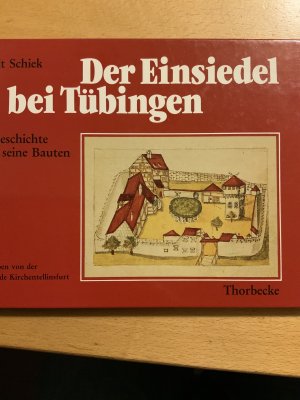 Der Einsiedel bei Tübingen 1482-1982. Seine Geschichte und seine Bauten