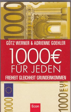 gebrauchtes Buch – Werner, Götz W.; Goehler, Adrienne – 1.000 Euro für jeden - Freiheit, Gleichheit, Grundeinkommen