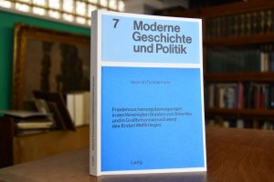 gebrauchtes Buch – Heiner Timmermann – Friedenssicherungsbewegungen in den Vereinigten Staaten von Amerika und in Grossbritannien während des Ersten Weltkrieges. Moderne Geschichte und Politik No. 7