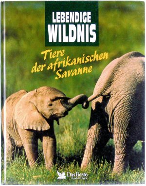 Lebendige Wildnis: Tiere der afrikanischen Savanne: Elefanten, Löwen, Nashörner, Strauße, Giraffen, Schakale, Gazellen, Hyänen