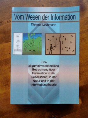 Vom Wesen der Information - Eine allgemeinverständliche Betrachtung über Information in der Gesellschaft, in der Natur und in der Informationstheorie