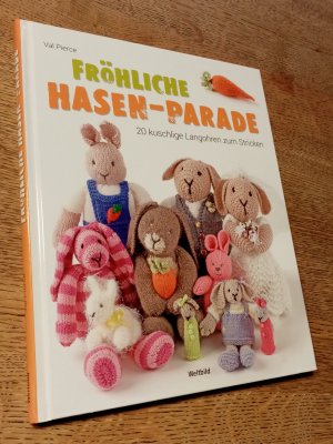 Fröhliche Hasen-Parade. 20 kuschlige Langohren zum Stricken