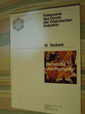 gebrauchtes Buch – Fonds der Chemischen Industrie – Folienserie des Fonds der Chemischen Industrie 15. Farbstoffe und Pigmente nur Textheft!