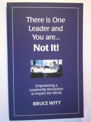 gebrauchtes Buch – Bruce Witt – There is One Leader and You Are...Not It! Empowering a Leadership Revolution to Impact the World