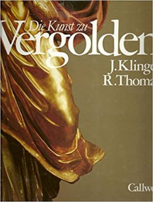 Die Kunst zu Vergolden - Beispiele, Techniken, Geschichte