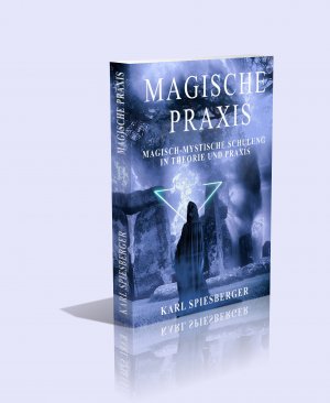 Magische Praxis. Magisch-mystische Schulung in Theorie und Praxis.