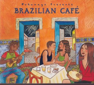 Putumayo Presents:  Brazilian Café    - Various