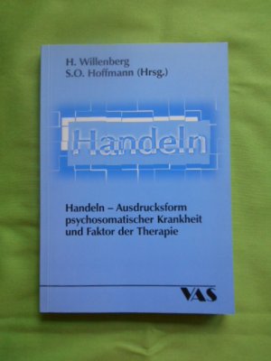 gebrauchtes Buch – Willenberg, H. / Hoffmann – Handeln - Ausdrucksform psychosomatischer Krankheit und Faktor der Therapie.