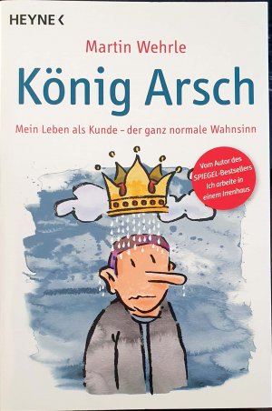 gebrauchtes Buch – Martin Wehrle – König Arsch - Mein Leben als Kunde - der ganz normale Wahnsinn