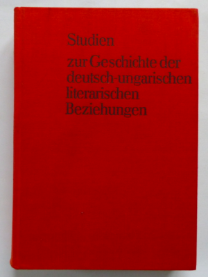 antiquarisches Buch – györgi mihaly vajda + raban gerezdi + karl-heinz jügelt + lajos nemedi + jozsef szauder + györgi walko + manfred häckel + elöd halasz u.a. – Studien zur Geschichte der deutsch-ungarischen literarischen Beziehungen