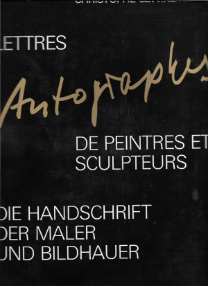 Lettres autographes de peintres et sculpteurs du XVe siecle a nos jours. Preface de Jean Cassou. Catalogue d