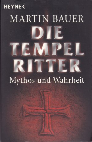 Die Tempelritter - Mythos und Wahrheit