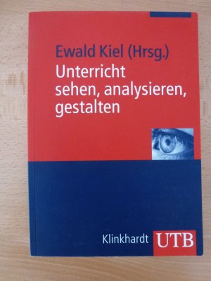 gebrauchtes Buch – Ewald Kiel – Unterricht sehen, analysieren, gestalten