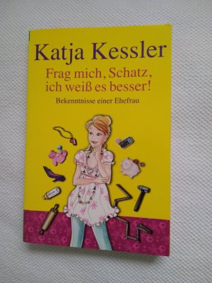 gebrauchtes Buch – Katja Kessler – Frag mich, Schatz, ich weiß es besser