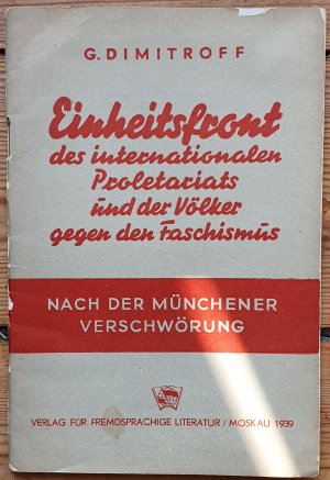 Einheitsfront des internationalen Proletariats und der Völker gegen den Faschismus. Nach der Münchener Verschwörung. Mit Anhang - Aufruf zum XXI. Jahrestag […]