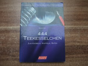 444 Teekesselchen. Zum Knobeln, Kniffeln, Raten