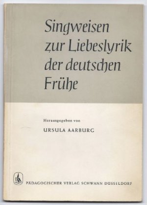 Singweisen zur Liebeslyrik der deutschen Frühe (= Beiheft zu H. Brinkmann / Liebeslyrik der deutschen Frühe).